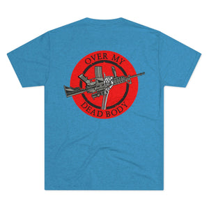 Over My Dead Body -  Tri-Blend Crew Tee